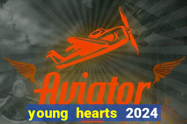 young hearts 2024 onde assistir